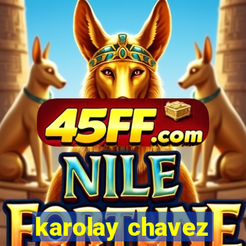 karolay chavez